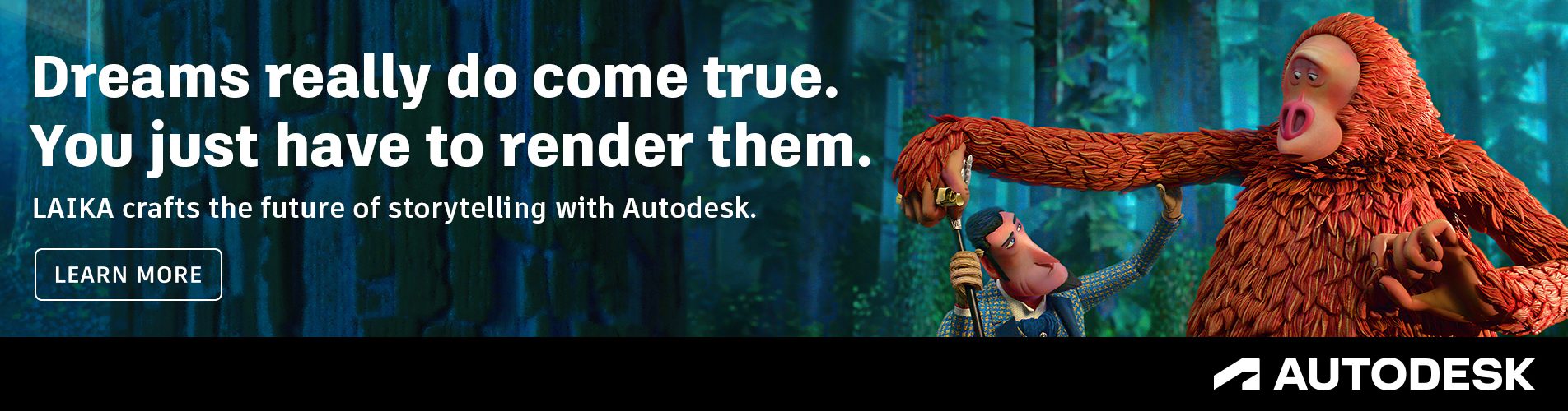 Example of an Autodesk banner with text saying Dreams really do come true. You just have to render with a CGI cartoon of an ape and a man