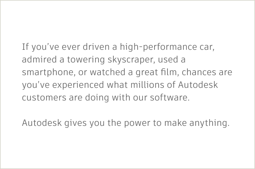 Example of the Autodesk tagline in copy. The copy with the tagline says 'Autodesk gives you the power to Make Anything'