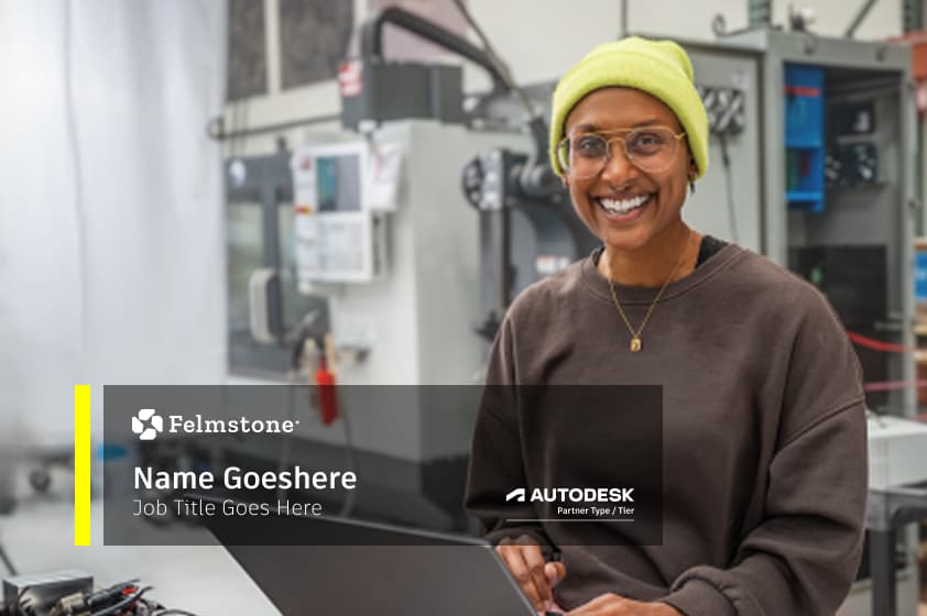 Person smiling while working at a laptop in a workshop, with Felmstone branding and Autodesk Partner logo overlay.