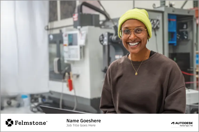Person smiling in a workshop with industrial equipment in the background, with Felmstone and Autodesk Partner branding below.